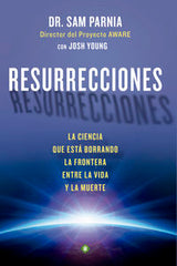 RESURRECCIONES I Parnia,Dr Sam I Palmyra Editorial I 9788490601631