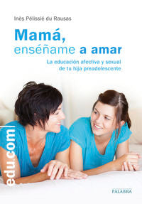MAMA, ENSEÑAME A AMAR | PELISSIE DU RAUSAS, INÔS | PALABRA EDICIONES | 9788490612057