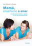 MAMA, ENSEÑAME A AMAR | PELISSIE DU RAUSAS, INÔS | PALABRA EDICIONES | 9788490612057