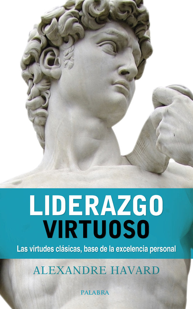 LIDERAZGO VIRTUOSO | HAVARD, ALEXANDRE | PALABRA EDICIONES | 9788490615850