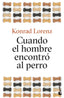 CUANDO EL HOMBRE ENCONTRO AL PERRO - 9788490667408