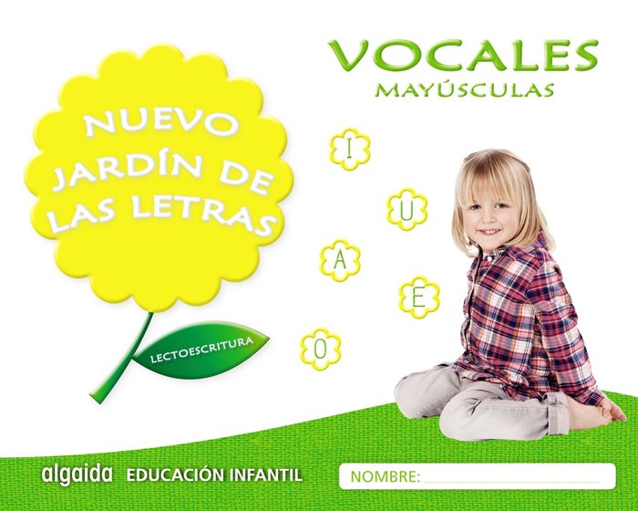 NUEVO JARDIN LETRAS VOCALES MAYUSCULAS EI 17 LECTOESCRITURA | AA,VV | 9788490677391 (Algaida Editores Texto)