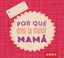 POR QUE ERES LA MEJOR MAMA | GROH | GROH | 9788490680728