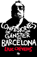 CONFESIONES DE UN GANSTER DE BARCELONA - 9788490700006