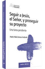 SEGUIR A JESUS EL SEÑOR Y PROSEGUIR SU PROYECTO - 9788490736913
