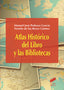 Atlas Historico del Libro y las Bibliotecas (Sintesis Editorial) - 9788490773567