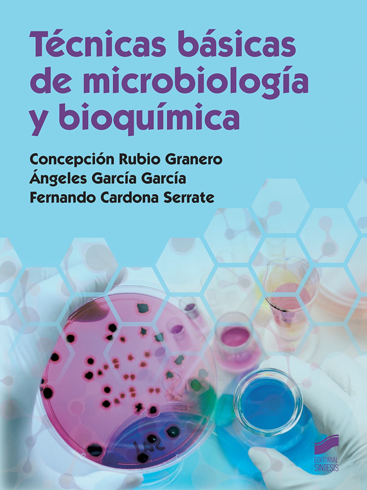 TECNICAS BASICAS DE MICROBIOLOGIA Y BIOQUIMICA VV.AA. SINTESIS EDITORIAL 2017 - 9788490774779