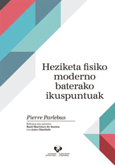 HEZIKETA FISIKO MODERNO BATERAKO IKUSPUNTUAK | PARLEBAS, PIERRE | UNIVERSIDAD PAIS VASCO | 9788490824580