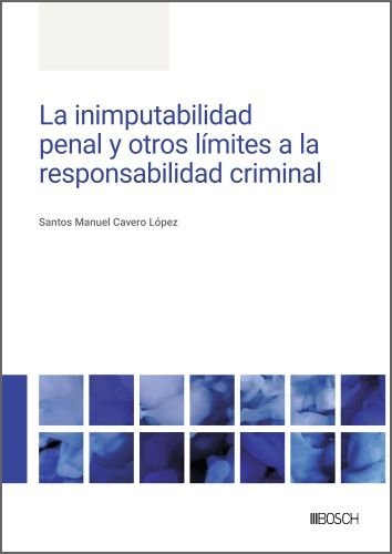 LA INIMPUTABILIDAD PENAL Y OTROS LIMITES A LA RESPONSABILIDA - 9788490908075