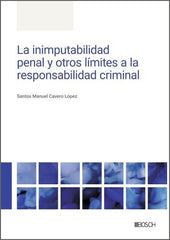 LA INIMPUTABILIDAD PENAL Y OTROS LIMITES A LA RESPONSABILIDA - 9788490908075