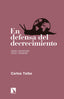EN DEFENSA DEL DECRECIMIENTO | TAIBO ARIAS,CARLOS | CATARATA | 9788490972649