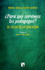 PARA QUE SERVIMOS LOS PEDAGOGOS EL VALOR DE LA EDUCACION | SANTOS GUERRA,MIGUEL ANGEL | CATARATA | 9788490979495