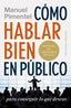 COMO HABLAR BIEN EN PUBLICO PARA CONSEGUIR LO QUE DESEAS | PIMENTEL SILES, MANUEL | OBELISCO | 9788491114130