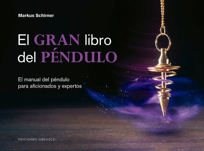 EL GRAN LIBRO DEL PENDULO I Schirner, Markus I Obelisco I 9788491115427