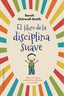 LIBRO DE LA DISCIPLINA SUAVE,EL | OCKWELL SMITH,SARAH | OBELISCO | 9788491115571