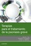 TERAPIAS PARA EL TRATAMIENTO DE LA PSORIASIS GRAVE - 9788491132615