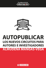 AUTOPUBLICAR LOS NUEVOS CIRCUITOS PARA AUTORES E INVESTIGAC - 9788491165866
