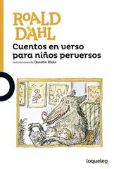 CUENTOS EN VERSO PARA NIÑOS PERVERSOS | Dahl,roald | 9788491221258 (Loqueleo)