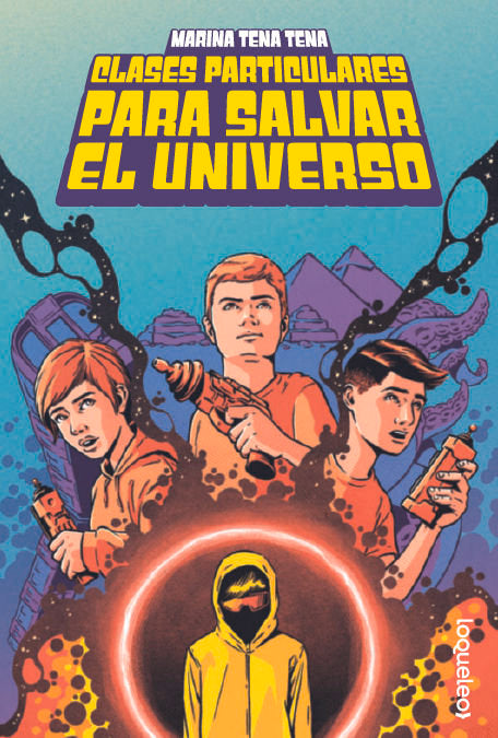 CLASES PARTICULARES PARA SALVAR EL UNIVERSO | Marina Tena | 9788491225614 (Loqueleo)