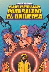 CLASES PARTICULARES PARA SALVAR EL UNIVERSO | Marina Tena | 9788491225614 (Loqueleo)
