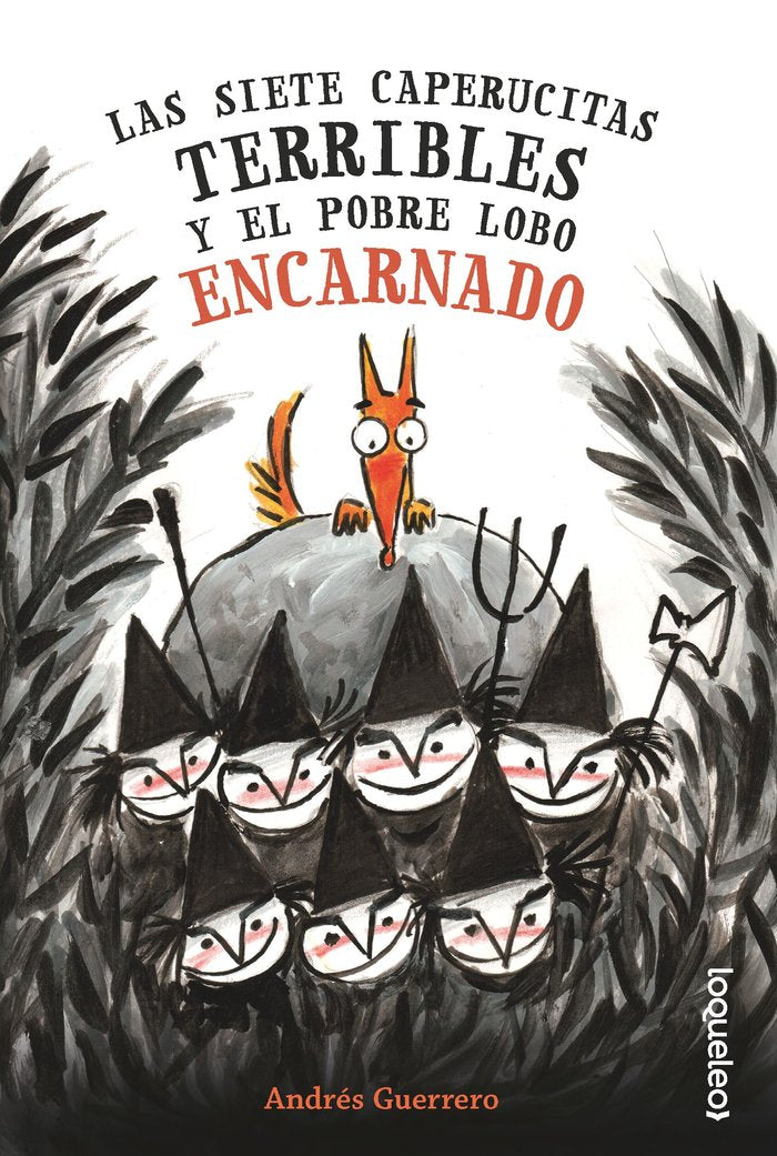 LAS SIETE CAPERUCITAS TERRIBLES Y EL POBRE LOBO ENCARNADO | Guerrero, Andres | 9788491225683 (Loqueleo)