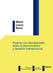 MUJERES CON DISCAPACIDAD SOBRE LA DISCRIMINACION Y OPRESIO - 9788491482581