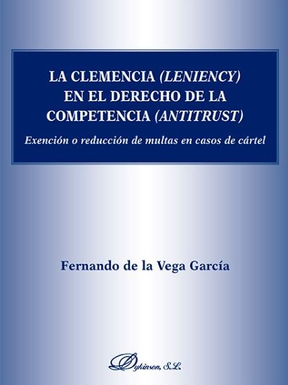 CLEMENCIA LENIENCY EN EL DERECHO DE LA COMPETENCIA ANTITR - 9788491482888