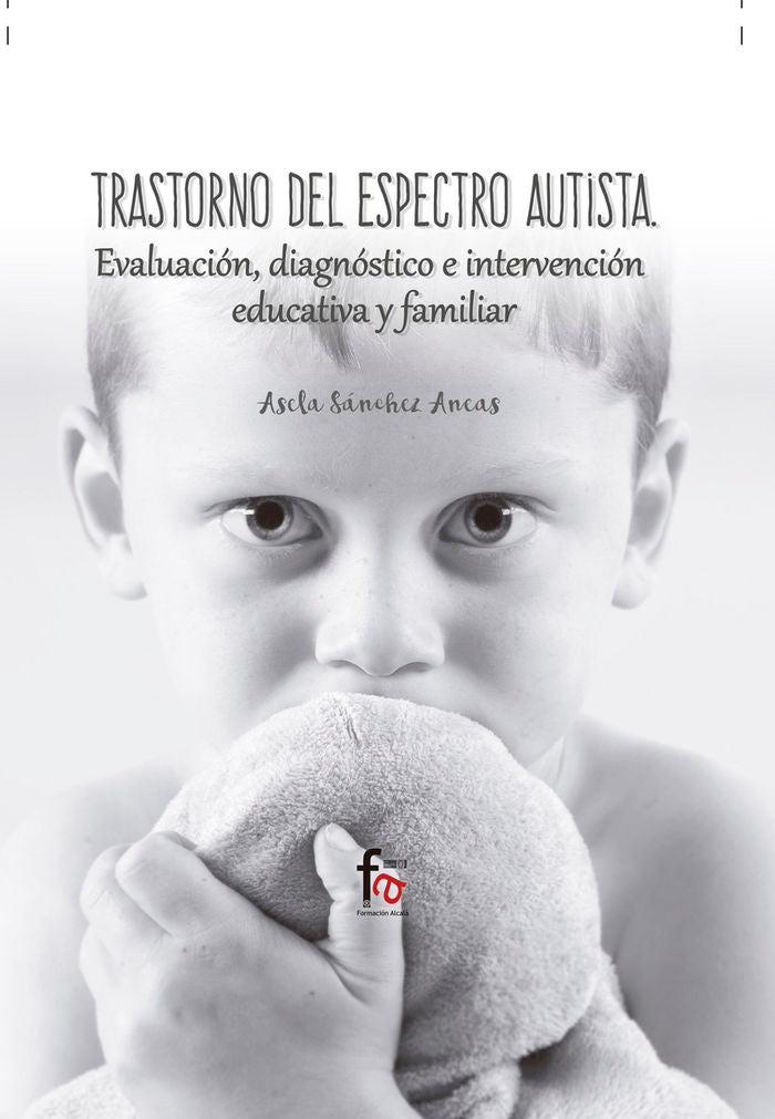 TRASTORNO DEL ESPECTRO AUTISTA EVALUACION DIAGNOSTICO E I | SANCHEZ ANEAS,ASELA | FORMACION ALCALA RCA | 9788491495956
