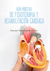 GUIA PRACTICA DE FISIOTERAPIA Y REHABILITACION CARDIACA - 9788491661146