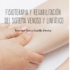 FISIOTERAPIA Y REHABILITACION DEL SISTEMA VENOSO Y LINFATIC - 9788491663638