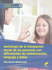 ✅ METODOLOGÍA DE LA INTEGRACIÓN SOCIAL DE LAS PERSONAS CON CIFICULTADES DE COMUNICACIÓN, LENGUAJE Y HABLA - 9788491711483