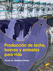 PRODUCCION DE LECHE HUEVOS Y ANIMALES PARA VIDA - 9788491711858