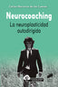 Neurocoaching. la Neuroplasticidad Autodirigida