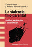 LA VIOLENCIA FILIO-PARENTAL | CALVETE, ESTHER/PEREIRA, ROBERTO | ALIANZA | 9788491816300