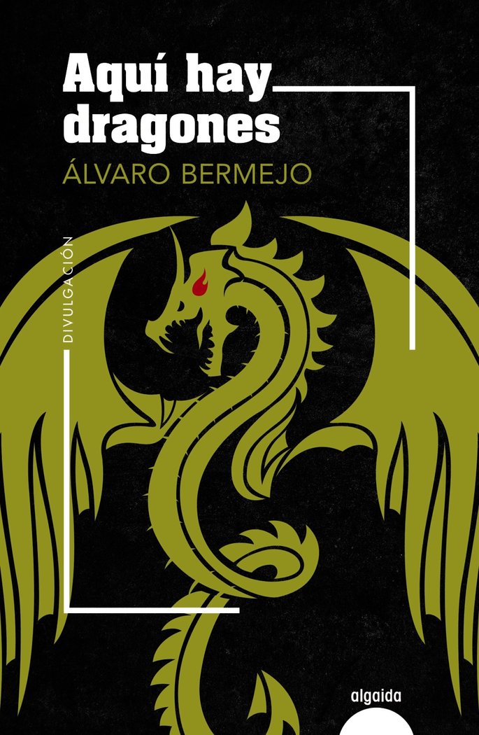 AQUI HAY DRAGONES | Bermejo, Alvaro | 9788491895817 (Algaida editores)