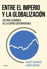 ENTRE EL IMPERIO Y LA GLOBALIZACION | XAVIER TAFUNELL I ALBERT CARRERES | CRITICA | 9788491990246