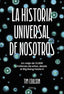 LA HISTORIA UNIVERSAL DE NOSOTROS - 9788491997276