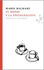 MONJE Y LA PSICOANALISTA,EL | BALMARY,MARIE | FRAGMENTA EDITORIAL | 9788492416370
