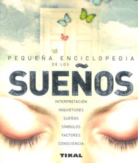 SUEÑOS,LOS PEQUEÑA ENCICLOPEDIA I Aa,Vv I Tikal Editorial I 9788492678471