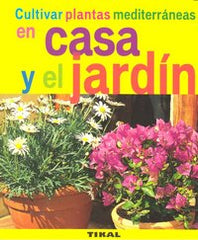 CULTIVAR PLANTAS MEDITERRANEAS CASA Y EL JARDIN - 9788492678761