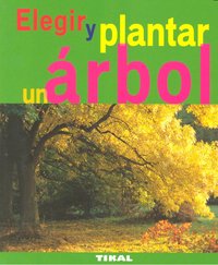 ELEGIR Y PLANTAR UN ARBOL - 9788492678785
