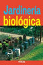 JARDINERIA BIOLOGICA - 9788492678921