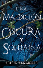 UNA MALDICION OSCURA Y SOLITARIA | Kemmerer, Brigid | 9788492918461 (Puck)