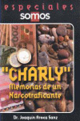 CHARLY MEMORIAS DE UN NARCOTRAFICANTE | AROCA SANZ,DR,JOAQUIN | SOMOS-PSICOLOGIA,EDITORIAL | 9788493343750