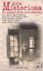 GUIA MISTERIOSA DE ANDALUCIA OCCIDENTAL - 9788493646936