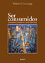 SER CONSUMIDOS | CAVANAUGH, WILLIAM T, | EDITORIAL NUEVOINICIO | 9788493748876