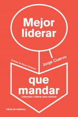 MEJOR LIDERAR QUE MANDAR - 9788494057229