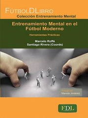 ENTRENAMIENTO MENTAL EN EL FUTBOL MODERNO | ROFFE, MARCELO | FUTBOL DE LIBRO | 9788494098499