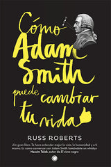 COMO ADAM SMITH PUEDE CAMBIAR TU VIDA - 9788494107689