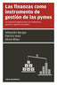 FINANZAS COMO INSTRUMENTO DE GESTION DE LAS PYMESLAS - 9788494140624